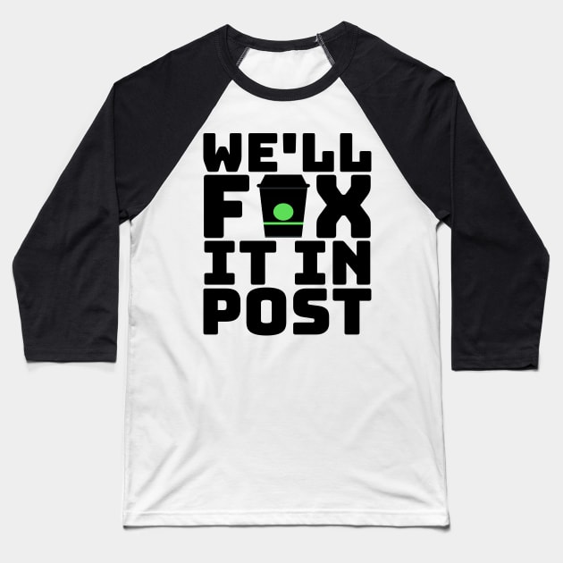 Fix It In Post G.O.T. Coffee Cup Meme Baseball T-Shirt by BubbleMench